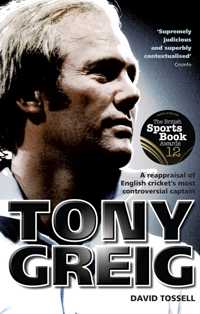Tony Greig: A Reappraisal of English Cricket's Most Controversial Captain Sports