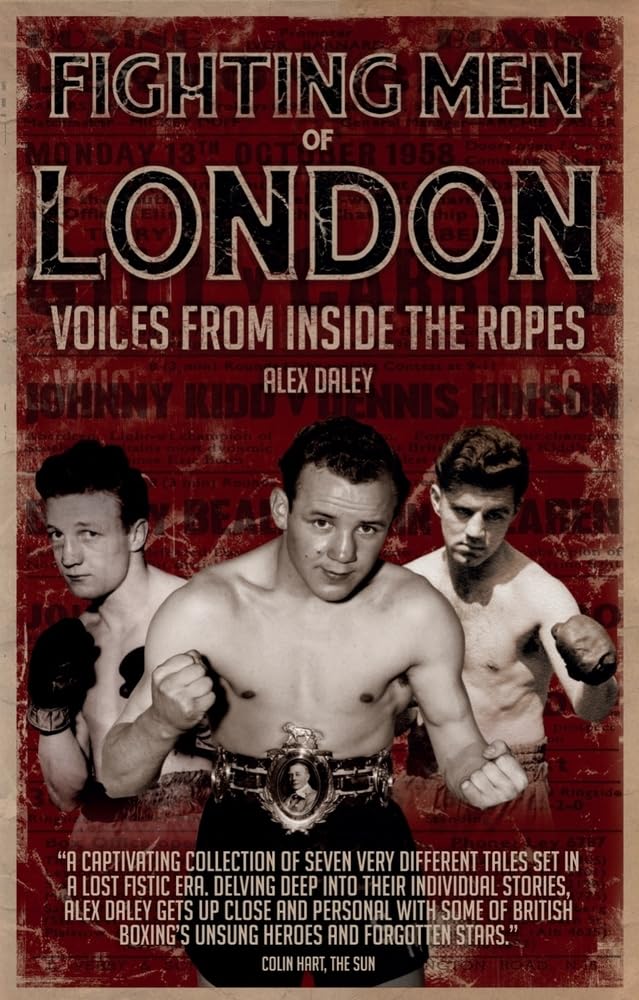 Fighting Men of London: Voices from Inside the Ropes Politics & History