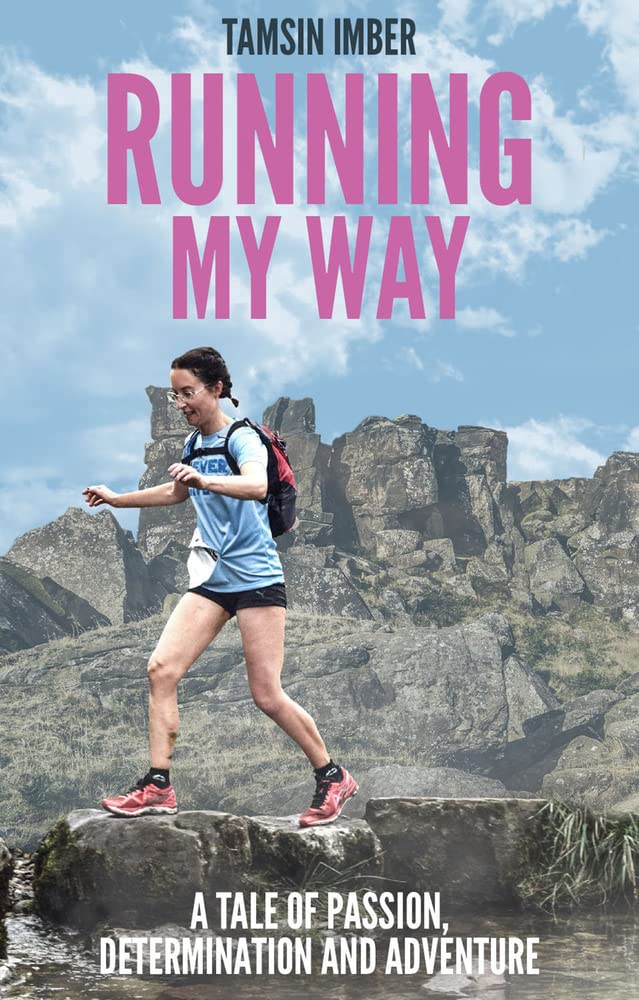 Running My Way: A Tale of Passion, Determination and Adventure Sports