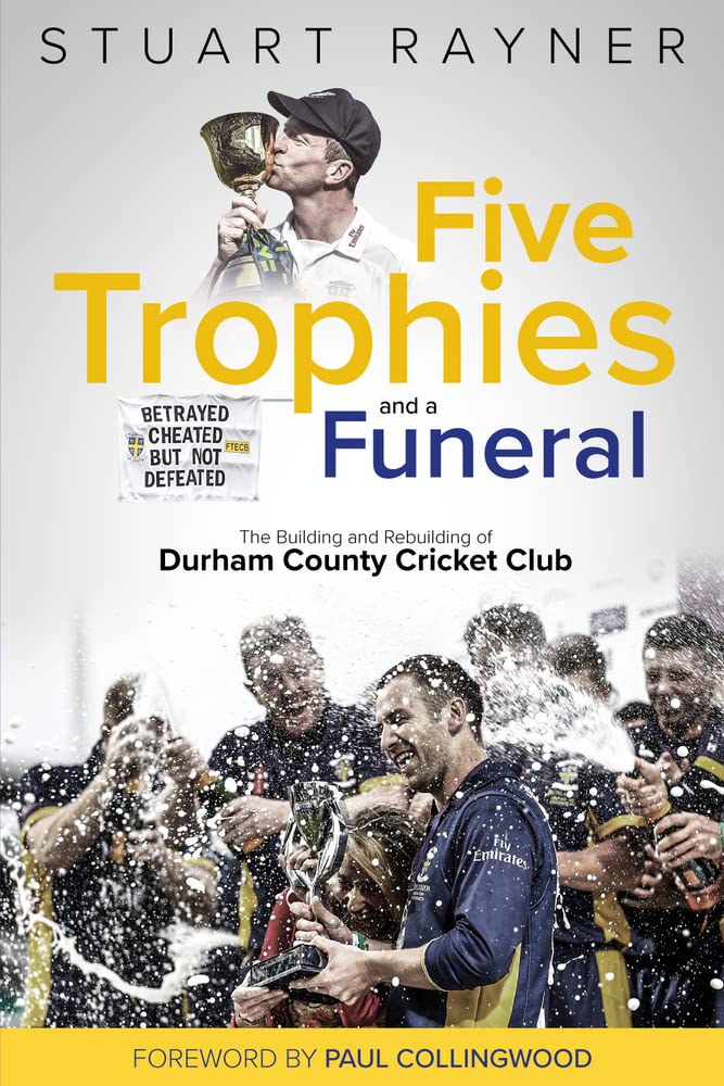 Five Trophies and a Funeral: The Rise and Fall of Durham County Cricket Club Leisure & Fun