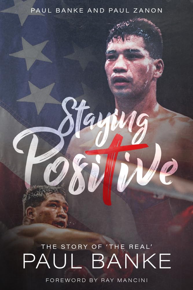 Staying Positive: The Story of the `The Real' Paul Banke: The Story of 'The Real' Paul Banke Sports Books