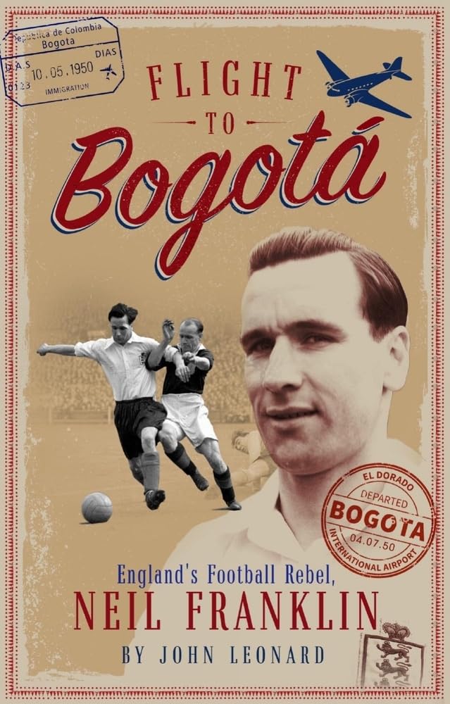 Flight to Bogata: England's Football Rebel, Neil Franklin Sports