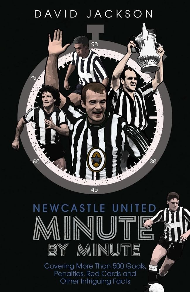 Newcastle United Minute by Minute: The Magpies' Most Historic Moments Sports