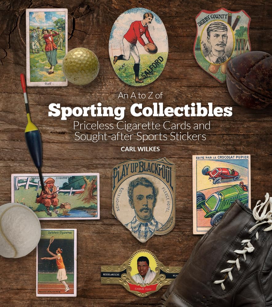 An A to Z of Sporting Collectibles: Priceless Cigarettes Cards and South-After Sports Stickers: Priceless Cigarettes Cards and Sought-after Sports Stickers Hobbies & Crafts
