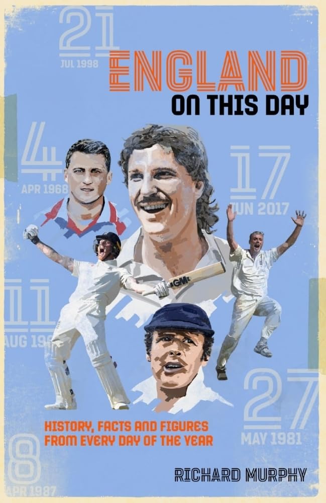 England on This Day: Cricket History, Facts & Figures from Every Day of the Year Leisure & Fun