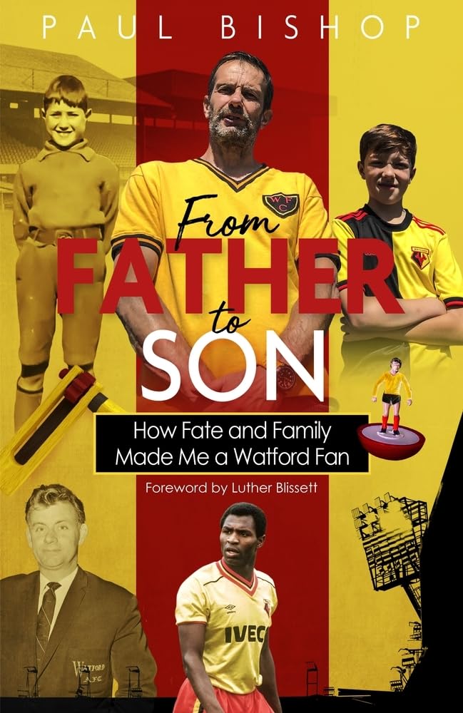 From Father to Son: How Fate and Family Made Me a Watford Fan Sports