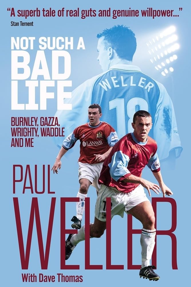 Not Such a Bad Life: Burnley, Gazza, Wrighty, Waddle and Me Sports