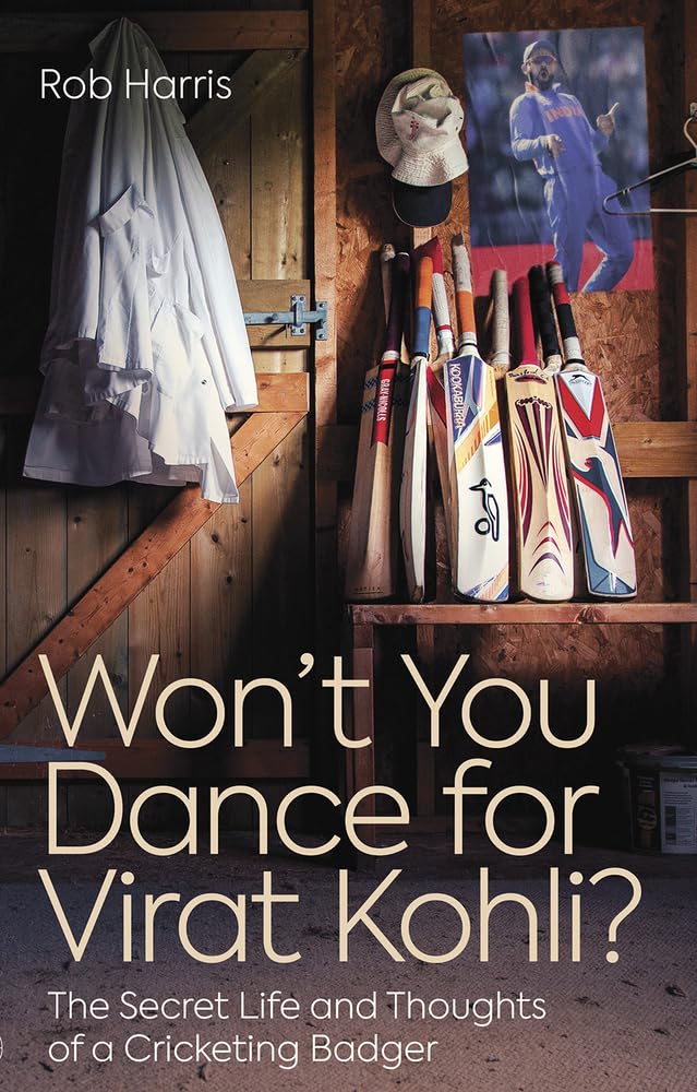 Won't You Dance for Virat Kohli?: The Secret Life and Thoughts of a Cricketing Badger Leisure & Fun