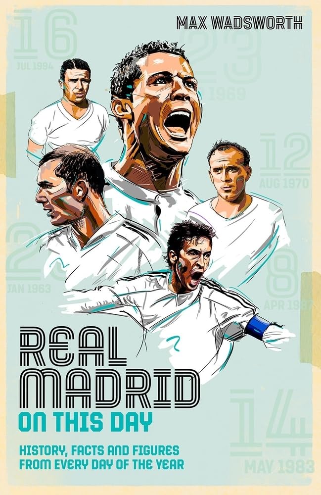 Real Madrid on This Day: History, Facts and Figures from Every Day of the Year Leisure & Fun