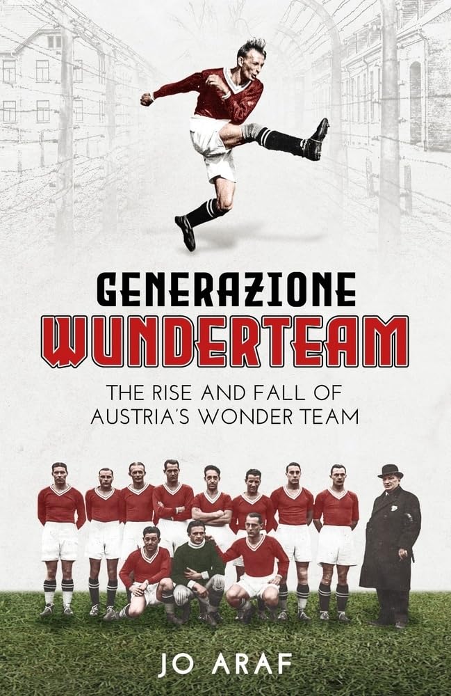 Generazione Wunderteam: The Rise and Fall of Austria's Wonder Team Leisure & Fun