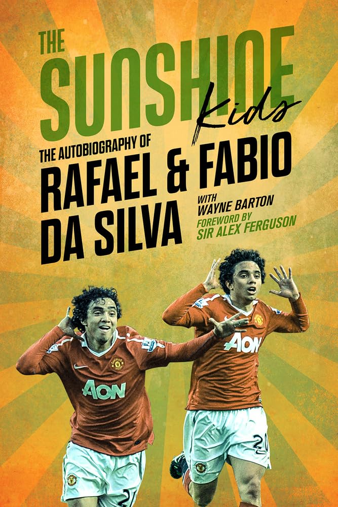 The Sunshine Kids: The Autobiography of Rafael & Fabio Da Silva Sports
