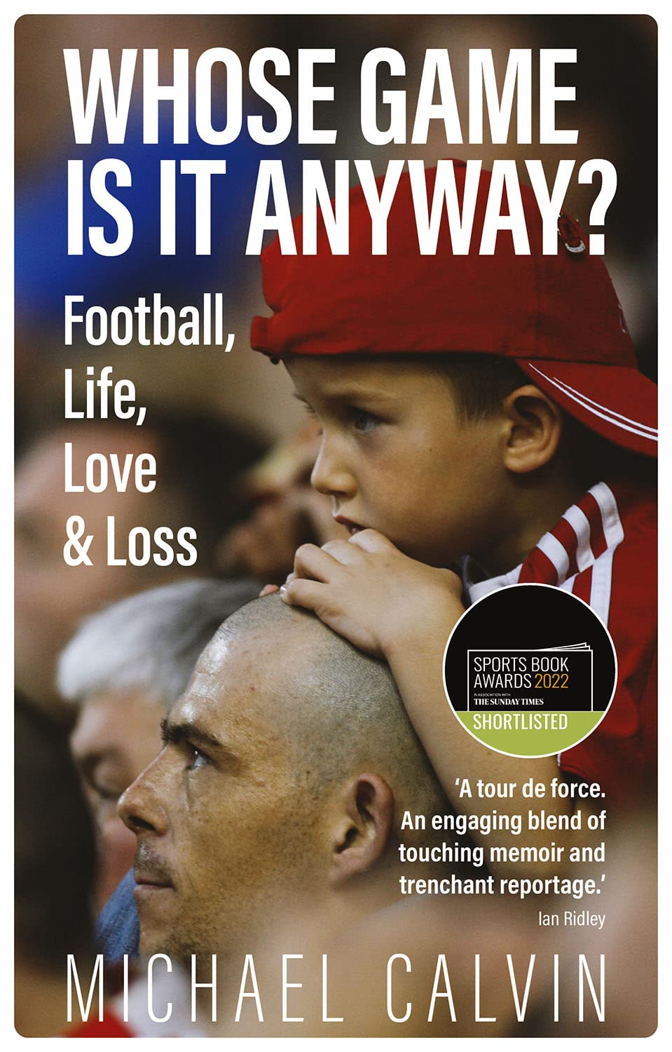 Whose Game Is It Anyway?: Football, Life, Love & Loss Leisure & Fun
