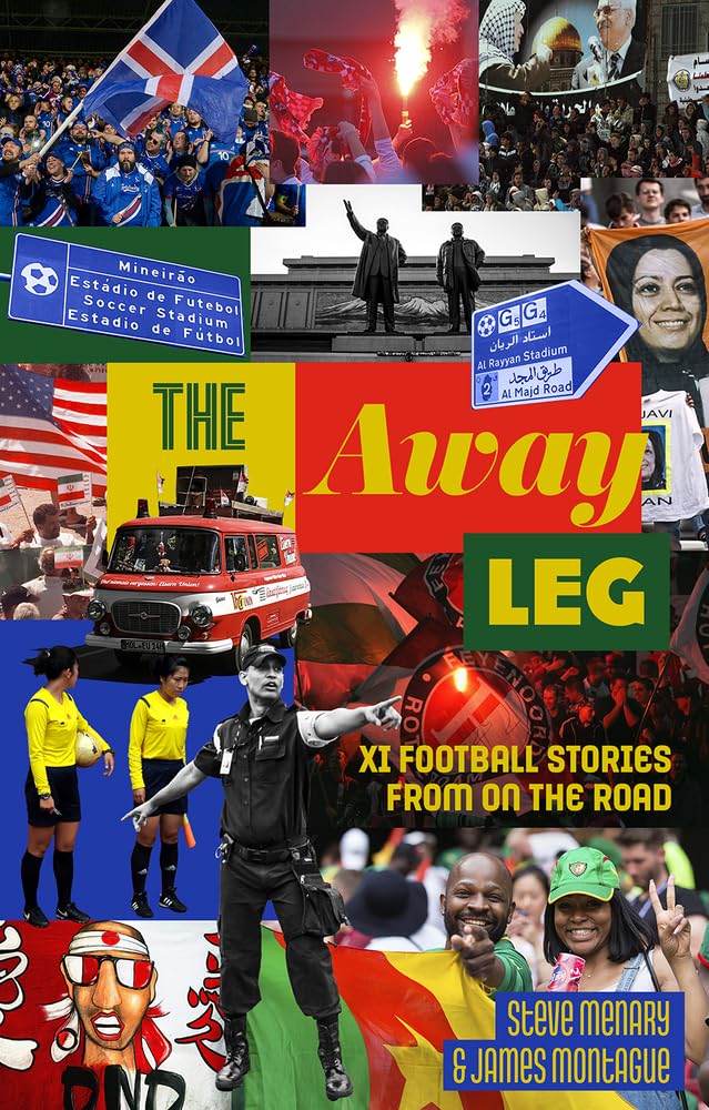 The Away Leg: XI Football Stories on the Road Leisure & Fun