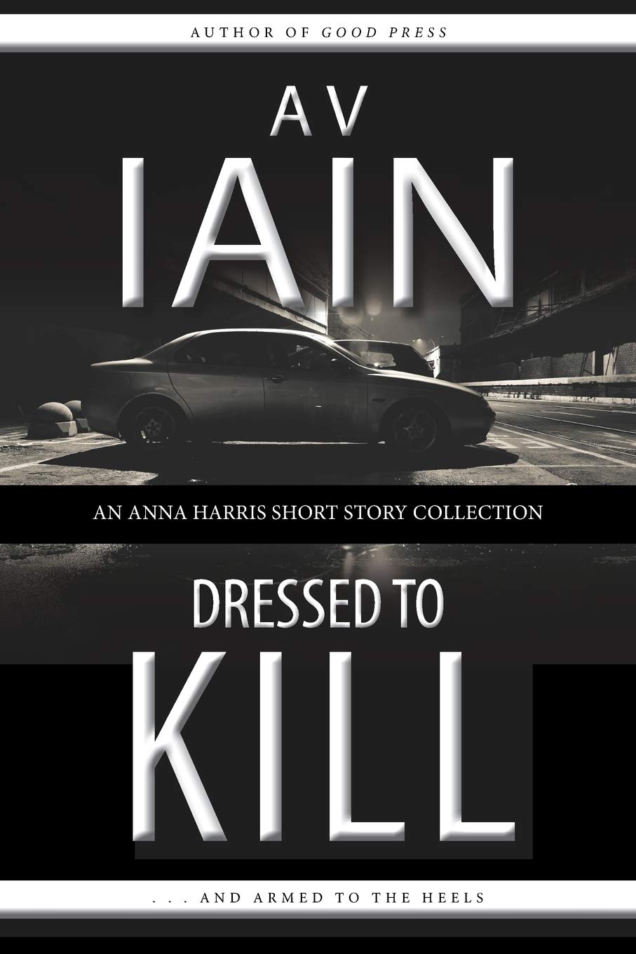 Dressed To Kill: An Anna Harris Short Story Collection Detective & CSI