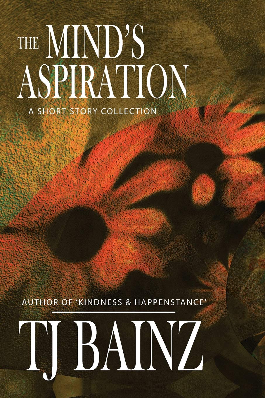 The Mind's Aspiration: A Short Story Collection (TJ Bainz Short Stories, Band 3) Contemporary literature
