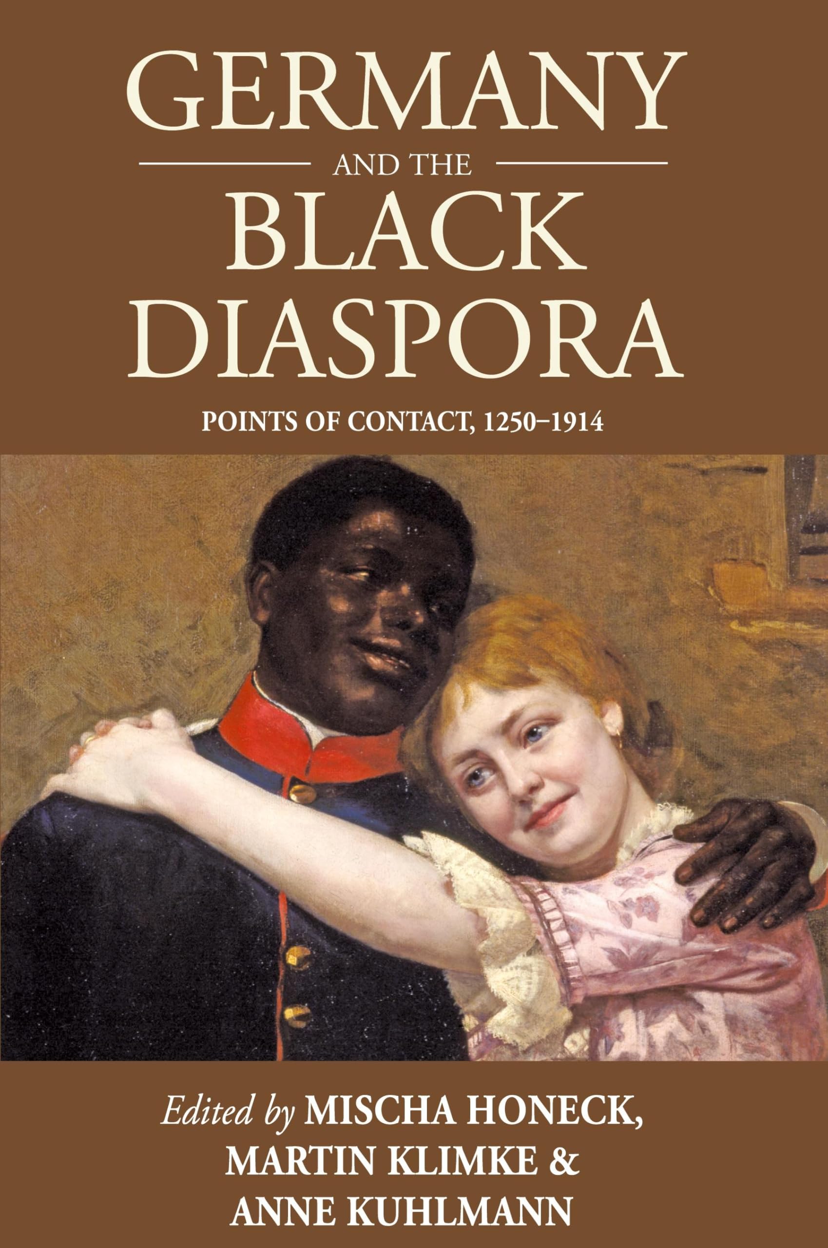 Germany and the Black Diaspora: Points of Contact, 1250-1914 (Studies in German History, 15) Books