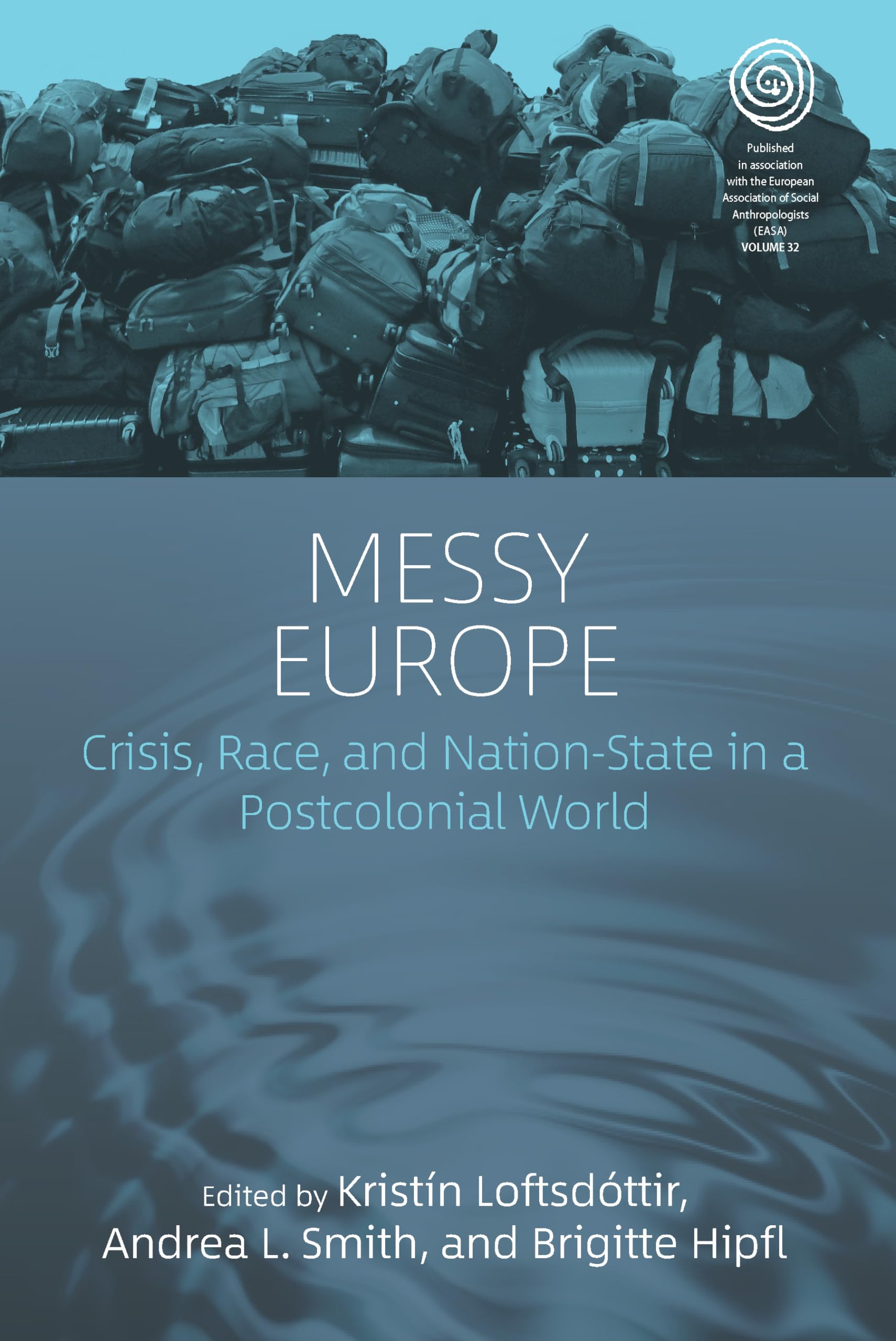 Messy Europe: Crisis, Race, and Nation-State in a Postcolonial World (EASA) Law