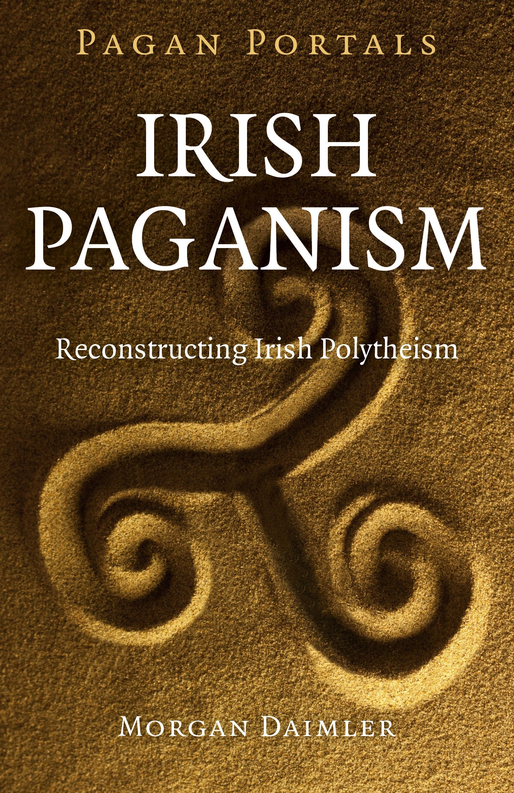 Pagan Portals - Irish Paganism: Irish Paganism: Reconstructing Irish Polytheism Philosophy