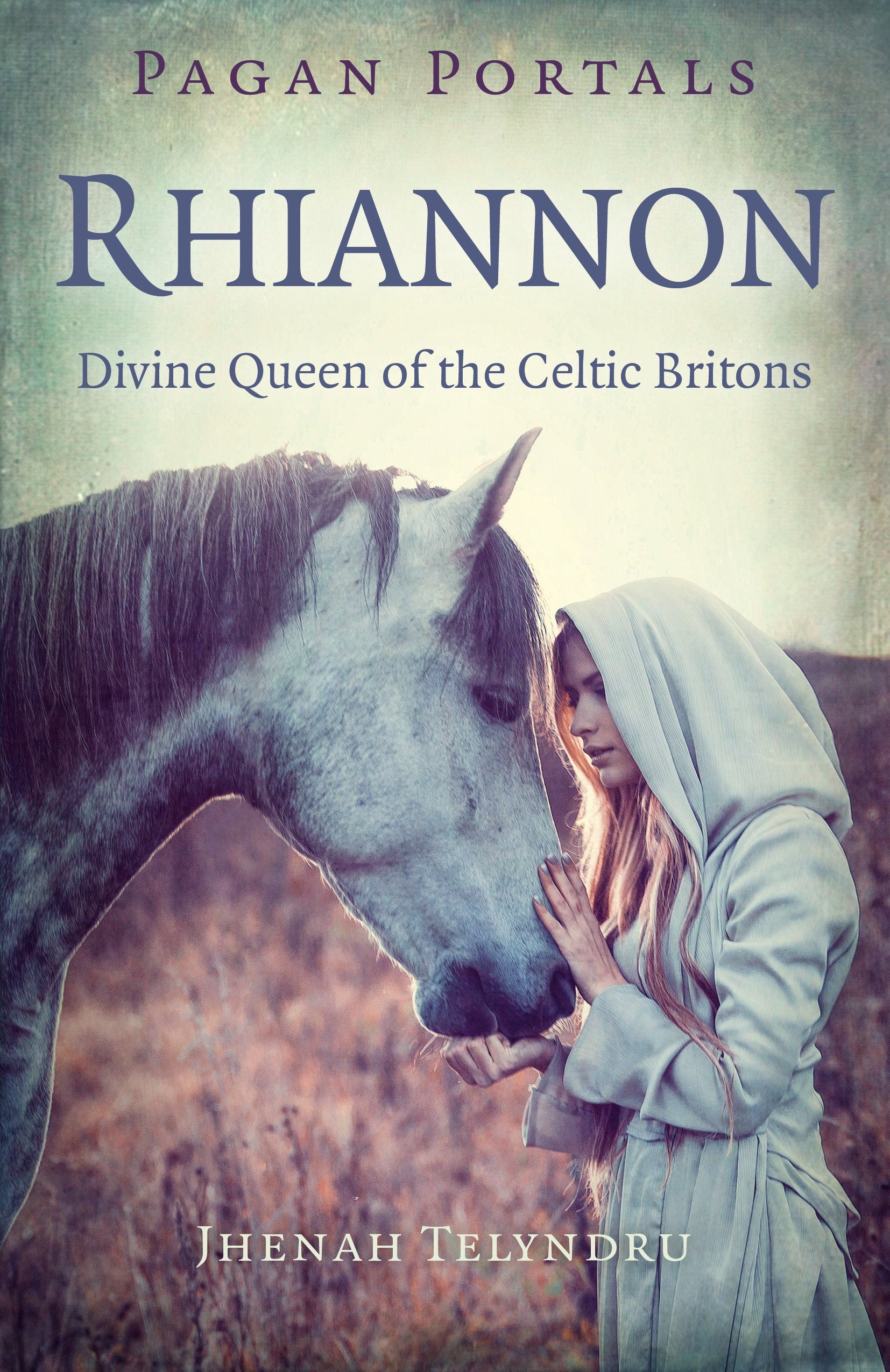 Rhiannon: Divine Queen of the Celtic Britons (Pagan Portals) Social Sciences