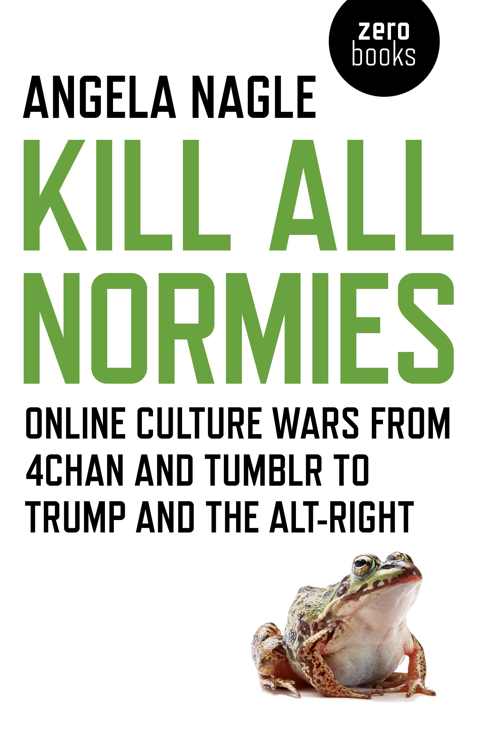 Kill All Normies - Online culture wars from 4chan and Tumblr to Trump and the alt-right Law