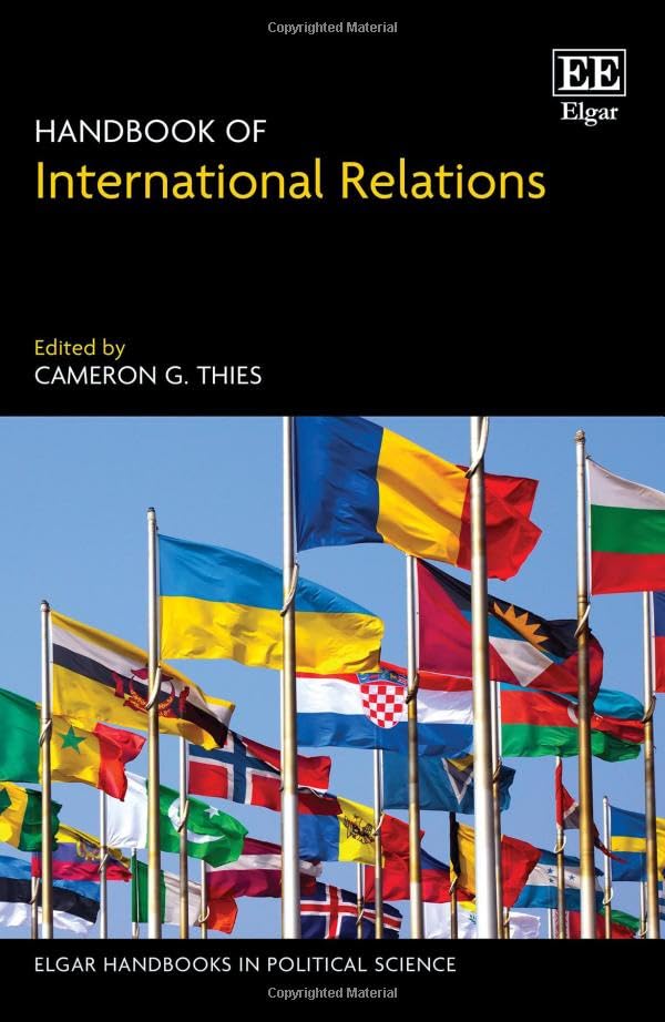 Handbook of International Relations (Elgar Handbooks in Political Science) Politics & History