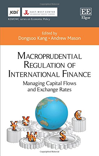 Macroprudential Regulation of International Finance: Managing Capital Flows and Exchange Rates book