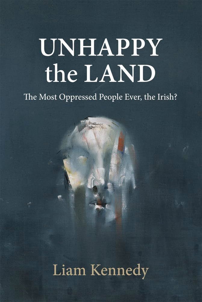 Unhappy the Land: The Most Oppressed People Ever, the Irish? Social Sciences