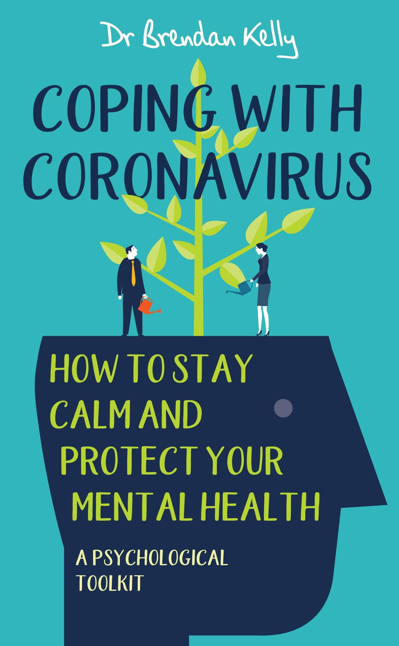 Coping With Coronavirus: How to Stay Calm and Protect Your Mental Health – A Psychological Toolkit book