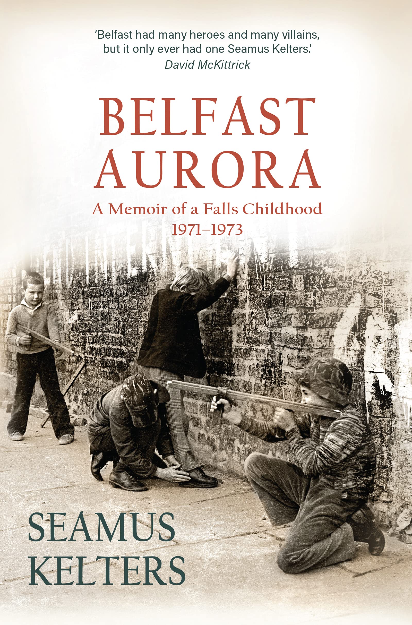 Belfast Aurora: A Memoir of a Falls Childhood, 1971-1973 Memories
