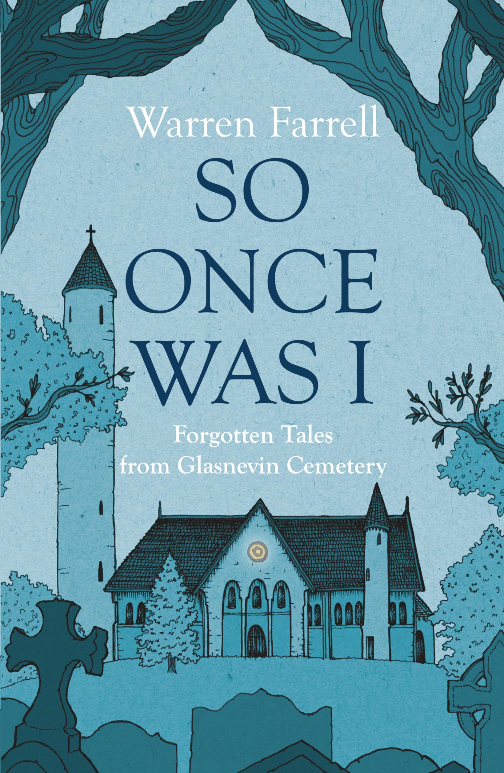 So Once Was I: Forgotten Tales from Glasnevin Cemetery Memories