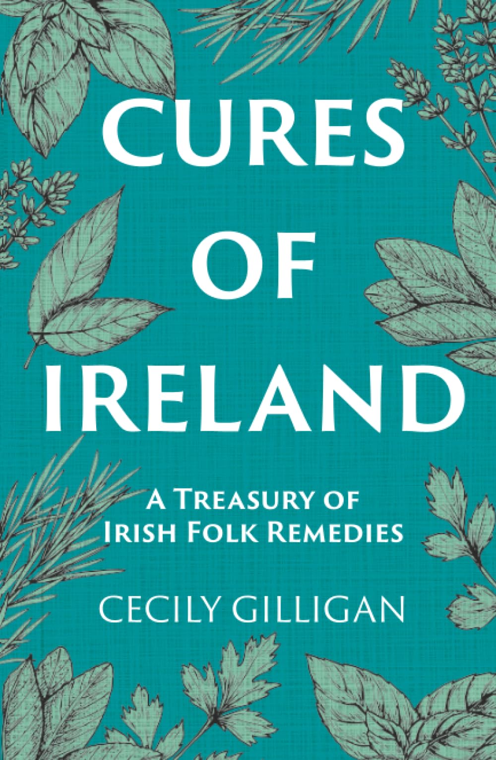 Cures of Ireland: A Treasury of Irish Folk Remedies Books