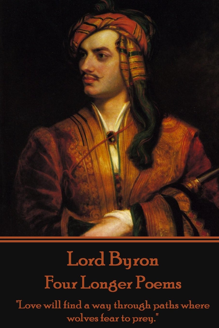 Lord Byron - Four Longer Poems: "Love will find a way through paths where wolves fear to prey." book