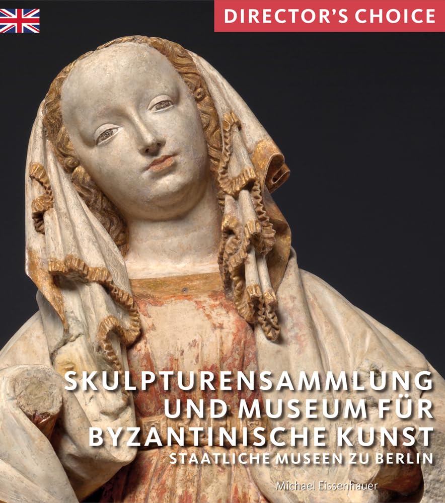 Skulpturensammlung Und Museum Byzantinische Kunst: Staatliche Museen Zu Berlin book