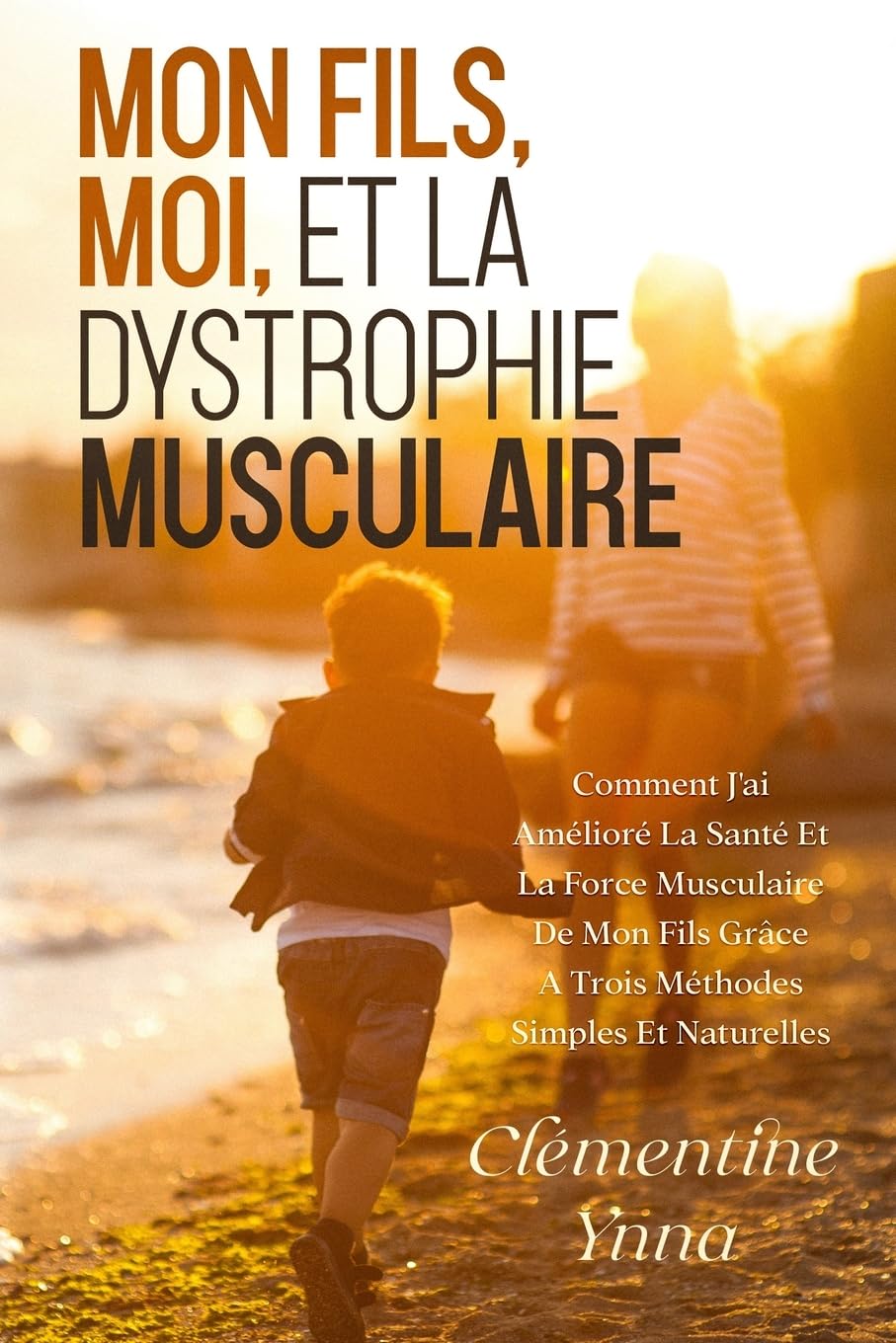 Mon Fils, Moi Et La Dystrophie Musculaire book