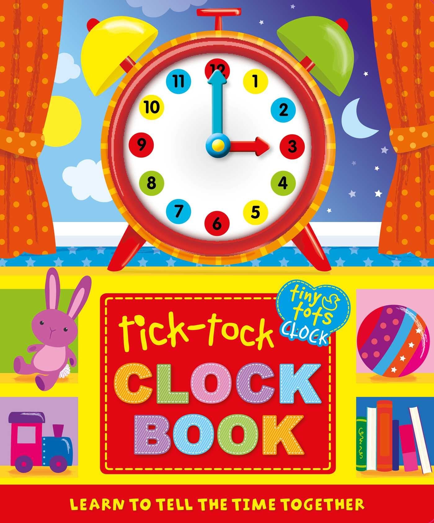 Tick-tock Clock Book: Learn to Tell the Time Together book