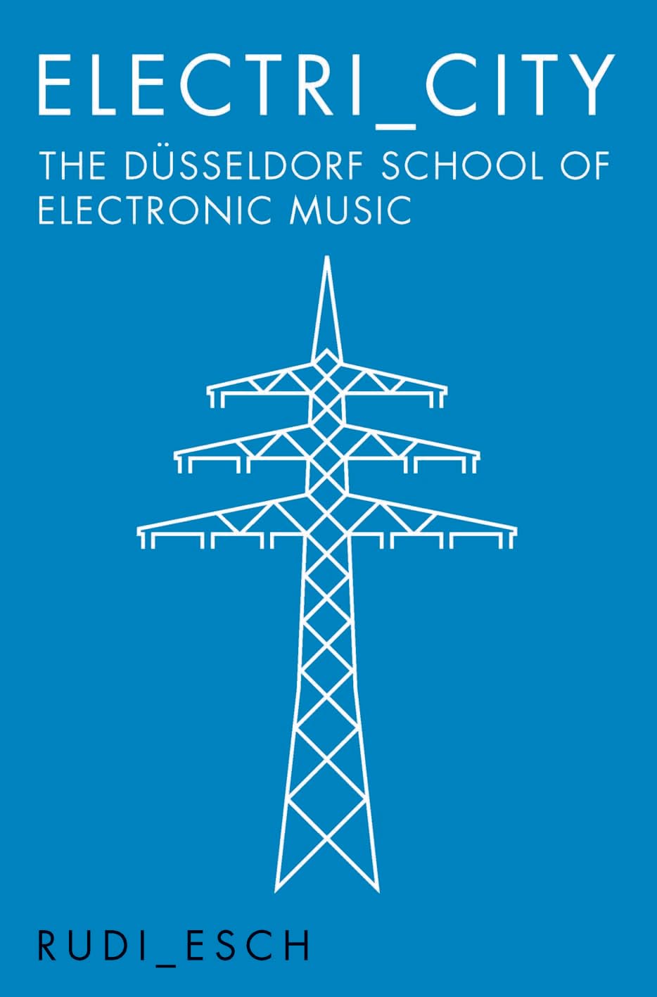 Electri City: The Dusseldorf School of Electronic Music Pop culture