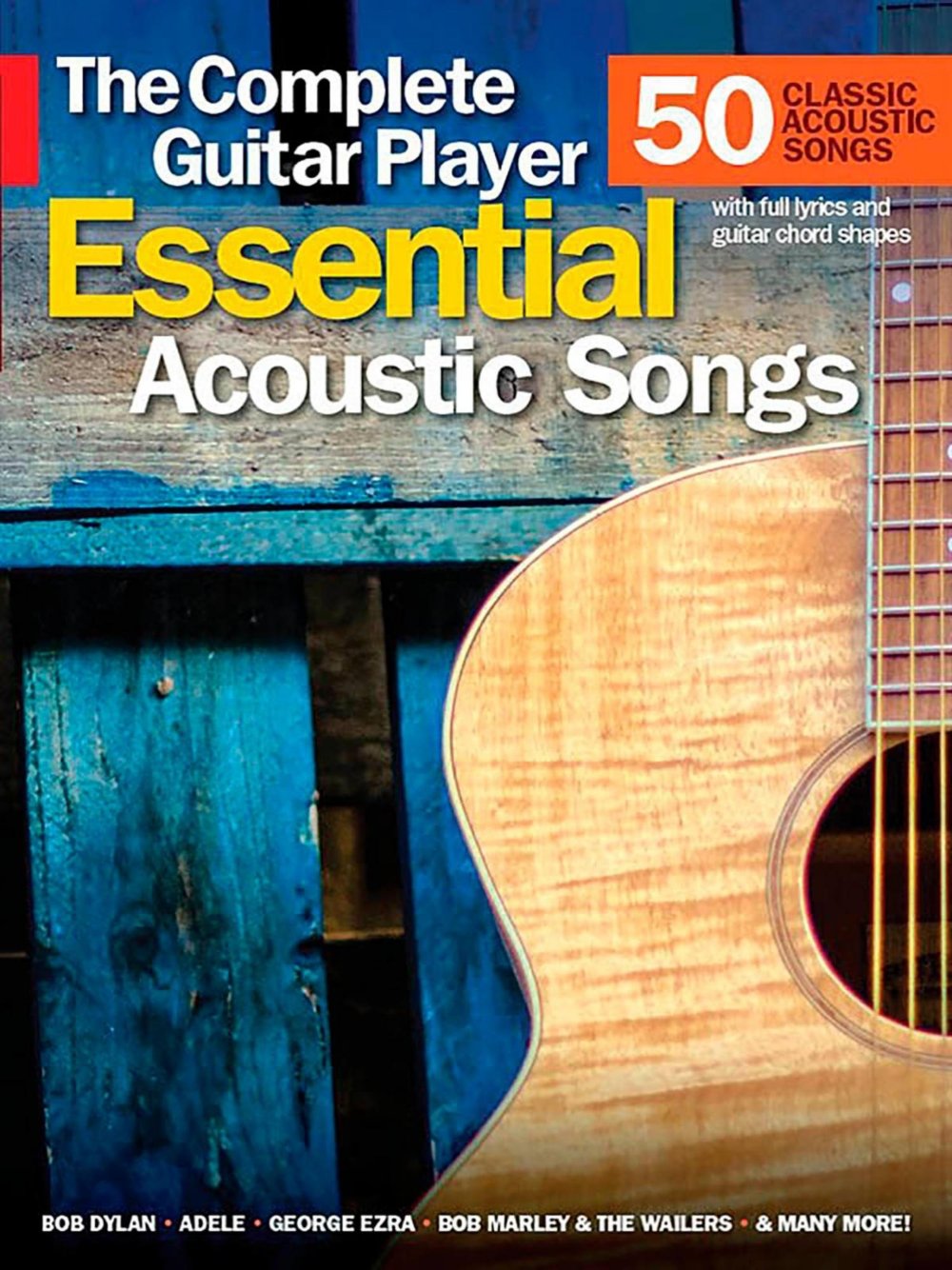 Complete Guitar Player: Essential Acoustic Songs.: 50 classic acoustic songs. With melody, full lyrics, guitar chord shapes and suggested strumming or picking patterns Sheet Music