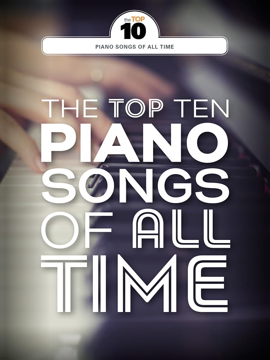The Top Ten Piano Songs Of All Time: Klavierpartitur, Sammelband für Klavier Sheet Music