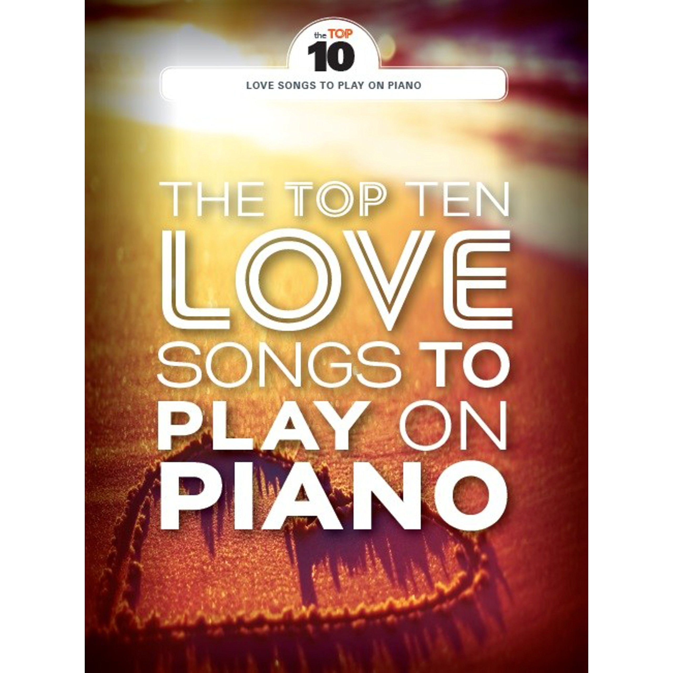 The Top Ten Love Songs To Play On Piano: Klavierpartitur, Sammelband für Klavier Sheet Music