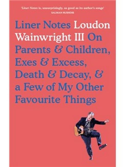 Liner Notes: On Parents, Children, Exes, Excess, Decay & A Few More Of My Favourite Things book