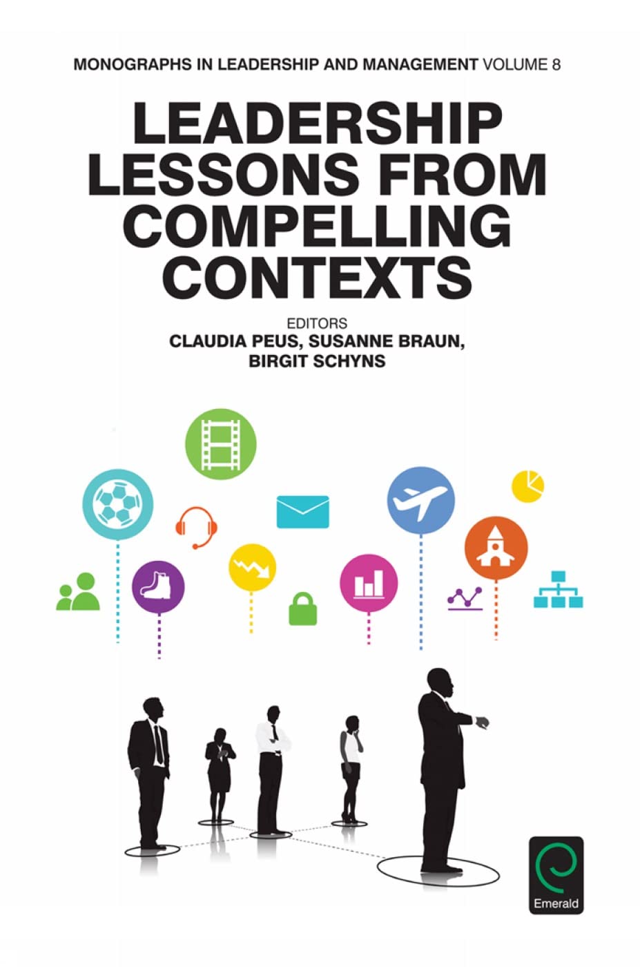 Leadership Lessons from Compelling Contexts (Monographs in Leadership and Management, 8, Band 8) Law