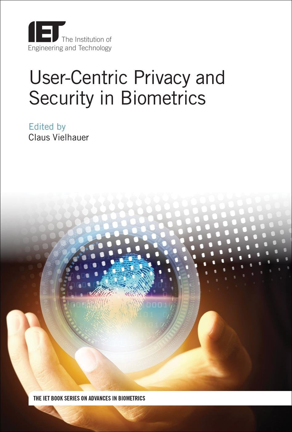 User-Centric Privacy and Security in Biometrics (Iet Book Series in Advances in Biometrics) Law