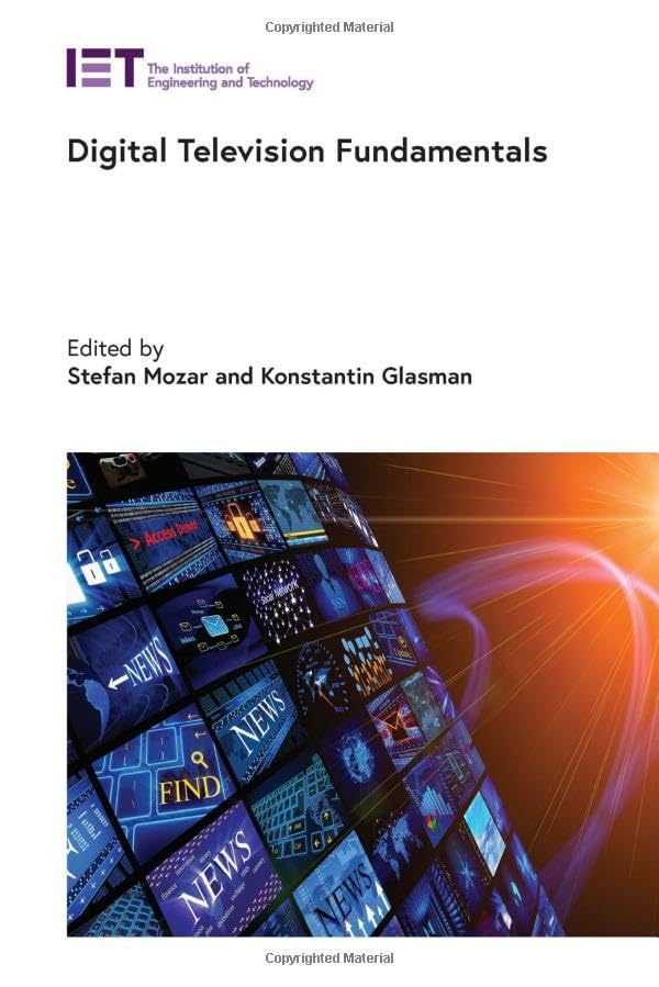 Digital Television Systems: Fundamentals & Broadcast Systems (Institution of Engineering and Technology: Telecommunications, 75) Business & Technology