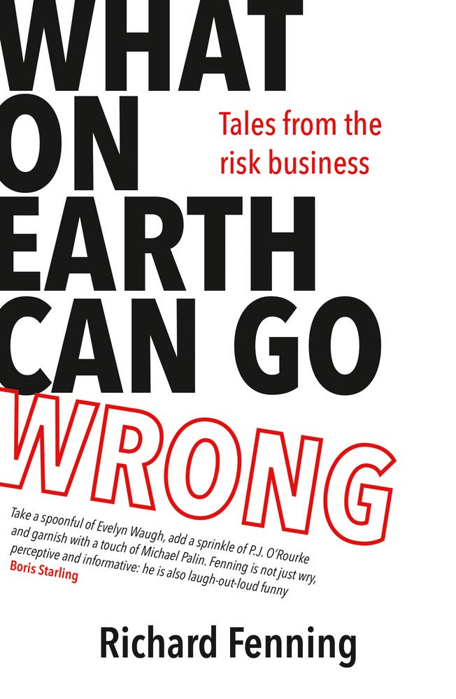 What on Earth Can Go Wrong: Tales from the Risk Business Politics & Society