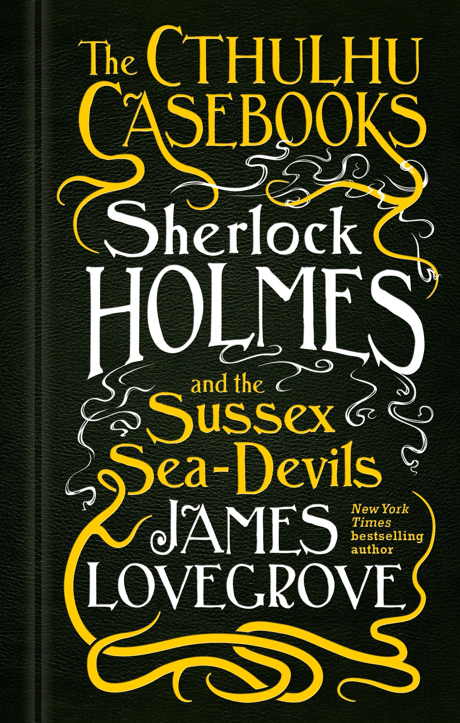The Cthulhu Casebooks - Sherlock Holmes and the Sussex Sea-Devils Horror & Mystery