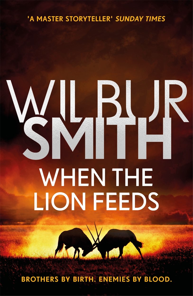When the Lion Feeds: The first book in Wilbur Smith's Courtney Series Action & Adventure