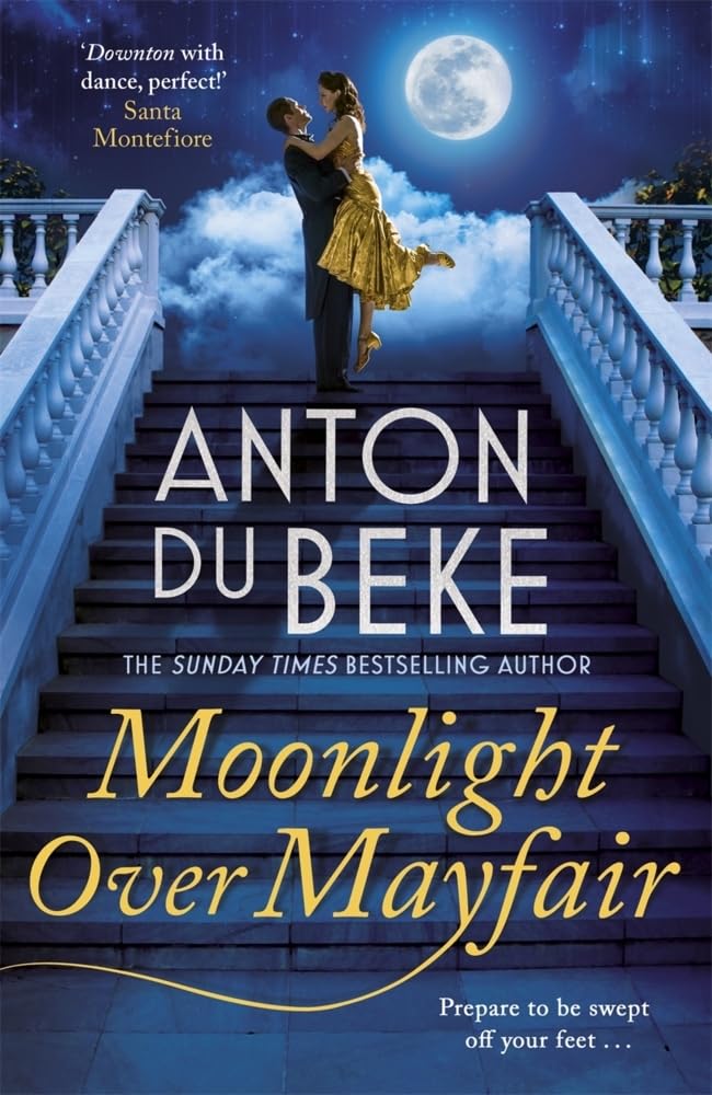Moonlight Over Mayfair: The uplifting and charming Sunday Times Bestseller from Anton Du Beke Historical Fiction