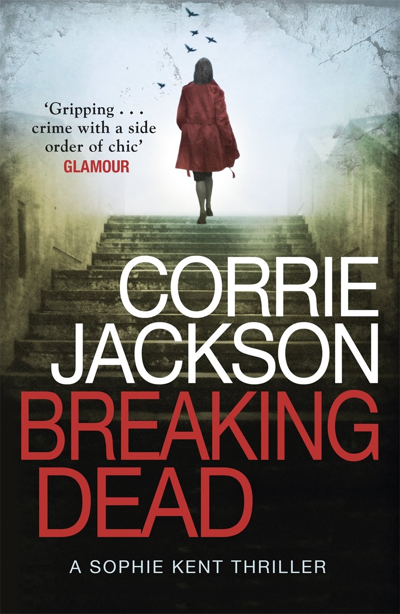 Breaking Dead: A Dark, Gripping, Edge-of-Your-Seat Debut Thriller (The Sophie Kent series) Action & Adventure