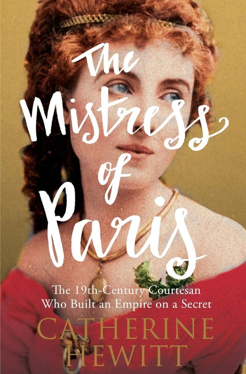 The Mistress of Paris: The 19th-Century Courtesan Who Built an Empire on a Secret Books