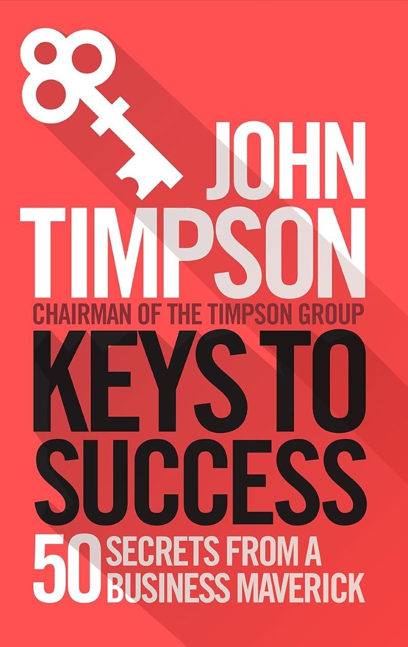 Keys to Success: 50 Secrets from a Business Maverick Business, Finance & Career